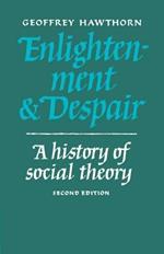 Enlightenment and Despair: A History of Social Theory