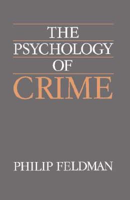 The Psychology of Crime: A Social Science Textbook - Philip Feldman - cover