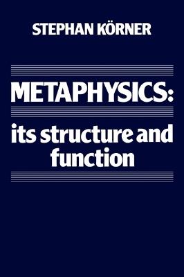 Metaphysics: Its Structure and Function - Stephan Koerner - cover