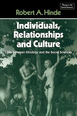 Individuals, Relationships and Culture: Links between Ethology and the Social Sciences - Robert A. Hinde - cover