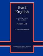 Teach English Teacher's Workbook: A Training Course for Teachers