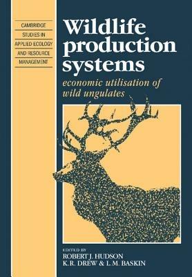 Wildlife Production Systems: Economic Utilisation of Wild Ungulates - cover