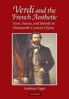 Verdi and the French Aesthetic: Verse, Stanza, and Melody in Nineteenth-Century Opera