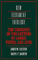 The Theology of the Letters of James, Peter, and Jude - Andrew Chester,Ralph P. Martin - cover