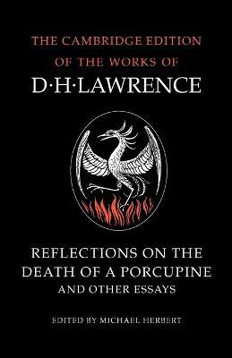 Reflections on the Death of a Porcupine and Other Essays - D. H. Lawrence - cover