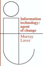 Information Technology: Agent of Change