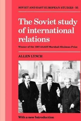 The Soviet Study of International Relations - Allen Lynch - cover