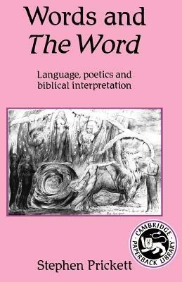 Words and The Word: Language, Poetics and Biblical Interpretation - Stephen Prickett - cover