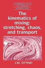 The Kinematics of Mixing: Stretching, Chaos, and Transport