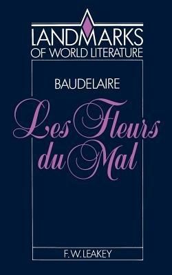 Baudelaire: Les Fleurs du mal - F. W. Leakey - cover