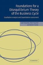 Foundations for a Disequilibrium Theory of the Business Cycle: Qualitative Analysis and Quantitative Assessment