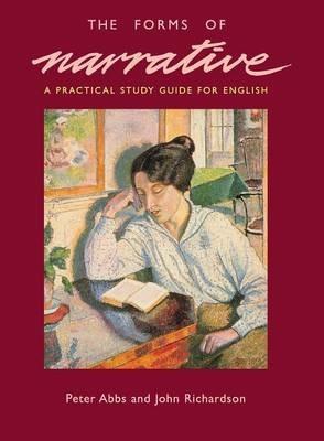 The Forms of Narrative: A Practical Study Guide for English - Peter Abbs,John Richardson - cover