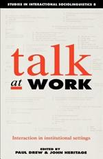 Talk at Work: Interaction in Institutional Settings