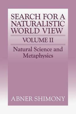 The Search for a Naturalistic World View: Volume 2 - Abner Shimony - cover