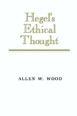 Hegel's Ethical Thought - Allen W. Wood - cover