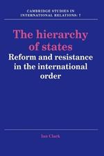 The Hierarchy of States: Reform and Resistance in the International Order