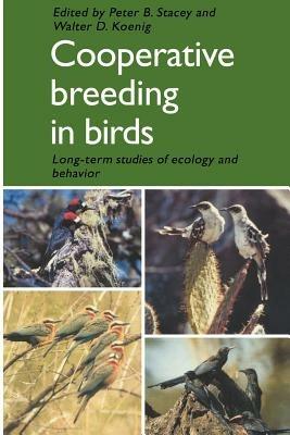 Cooperative Breeding in Birds: Long Term Studies of Ecology and Behaviour - cover