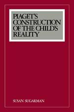 Piaget's Construction of the Child's Reality