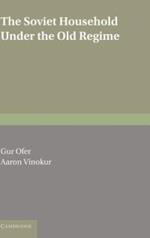 The Soviet Household under the Old Regime: Economic Conditions and Behaviour in the 1970s