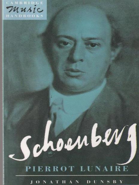 Schoenberg: Pierrot Lunaire - Jonathan Dunsby - 2