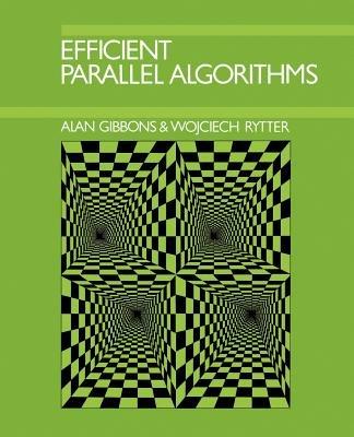 Efficient Parallel Algorithms - Alan Gibbons,Wojciech Rytter - cover