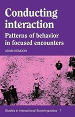 Conducting Interaction: Patterns of Behavior in Focused Encounters