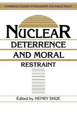 Nuclear Deterrence and Moral Restraint: Critical Choices for American Strategy