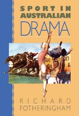 Sport in Australian Drama - Richard Fotheringham - cover