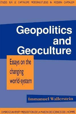 Geopolitics and Geoculture: Essays on the Changing World-System - Immanuel Maurice Wallerstein - cover