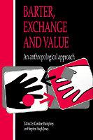 Barter, Exchange and Value: An Anthropological Approach