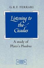 Listening to the Cicadas: A Study of Plato's Phaedrus
