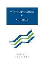 The Corporation as Anomaly