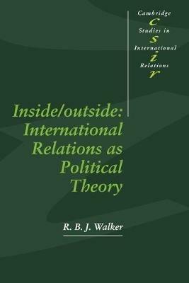 Inside/Outside: International Relations as Political Theory - R. B. J. Walker - cover