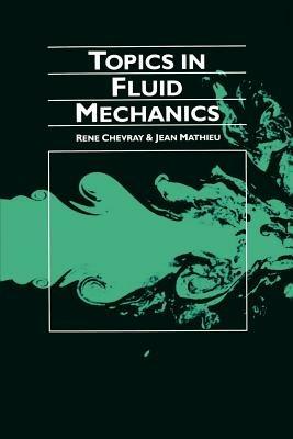 Topics in Fluid Mechanics - Rene Chevray,Jean Mathieu - cover