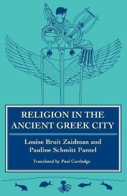 Religion in the Ancient Greek City - Louise Bruit Zaidman,Pauline Schmitt Pantel - cover