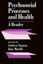 Psychosocial Processes and Health: A Reader