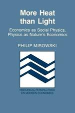 More Heat than Light: Economics as Social Physics, Physics as Nature's Economics