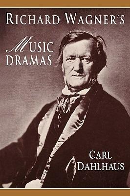 Richard Wagner's Music Dramas - Carl Dahlhaus - cover