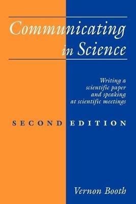 Communicating in Science: Writing a Scientific Paper and Speaking at Scientific Meetings - Vernon Booth - cover