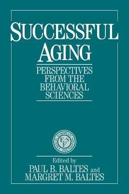 Successful Aging: Perspectives from the Behavioral Sciences - cover