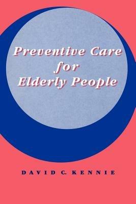 Preventive Care for Elderly People - David C. Kennie - cover