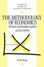 The Methodology of Economics: Or, How Economists Explain