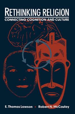 Rethinking Religion: Connecting Cognition and Culture - E. Thomas Lawson,Robert N. McCauley - cover