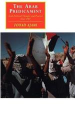 The Arab Predicament: Arab Political Thought and Practice since 1967