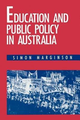 Education and Public Policy in Australia - Simon Marginson - cover