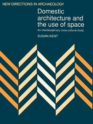 Domestic Architecture and the Use of Space: An Interdisciplinary Cross-Cultural Study - cover