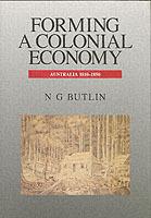 Forming a Colonial Economy: Australia 1810-1850