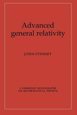 Advanced General Relativity - John Stewart - cover