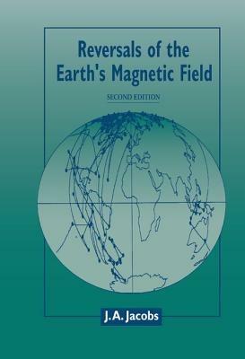 Reversals of the Earth's Magnetic Field - J. A. Jacobs - cover