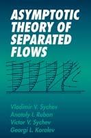 Asymptotic Theory of Separated Flows - Vladimir V. Sychev,Anatoly I. Ruban,Victor V. Sychev - cover